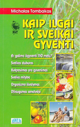 Kaip ilgai ir sveikai gyventi