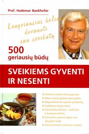500 geriausių būdų sveikiems gyventi ir nesenti