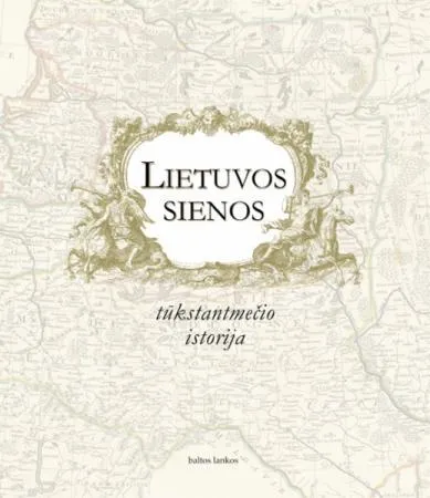 Lietuvos sienos: tūkstantmečio istorija
