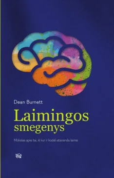 Laimingos smegenys: mokslas apie tai, iš kur ir kodėl atsiranda laimė?