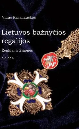Lietuvos bažnyčios regalijos. Ženklai ir žmonės XIX–XX a.