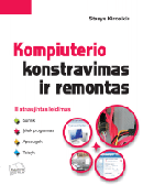 Kompiuterio konstravimas ir remontas. III atnaujintas leidimas