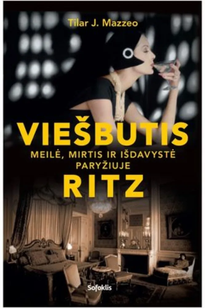 Viešbutis „Ritz“: meilė, mirtis ir išdavystė Paryžiuje