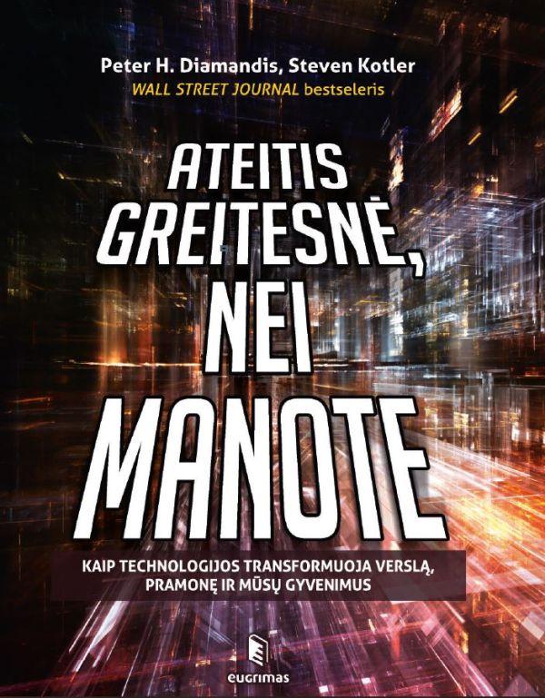 Ateitis greitesnė, nei manote. Kaip technologijos transformuoja verslą, pramonę ir mūsų gyvenimus