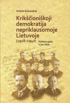 Krikščioniškoji demokratija nepriklausomoje Lietuvoje (1918-1940). Politinė galia ir jos ribos