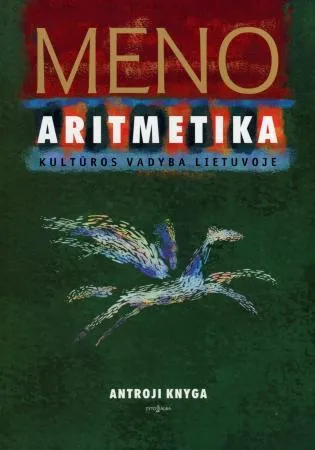 Meno aritmetika: kultūros vadyba Lietuvoje. Antroji knyga