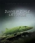 Žūklė Lietuvoje. Iliustruota enciklopedija