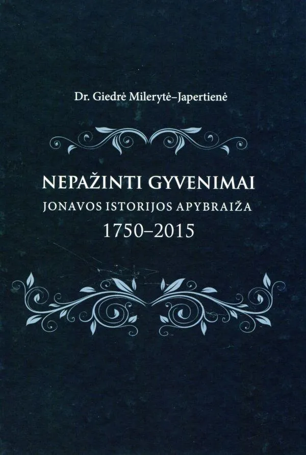 Nepažinti gyvenimai. Jonavos istorijos apybraiža, 1750-2015