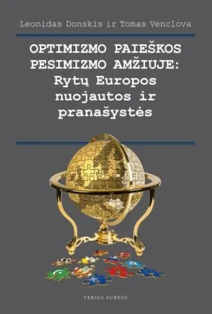 Optimizmo paieškos pesimizmo amžiuje: Rytų Europos nuojautos ir pranašystės