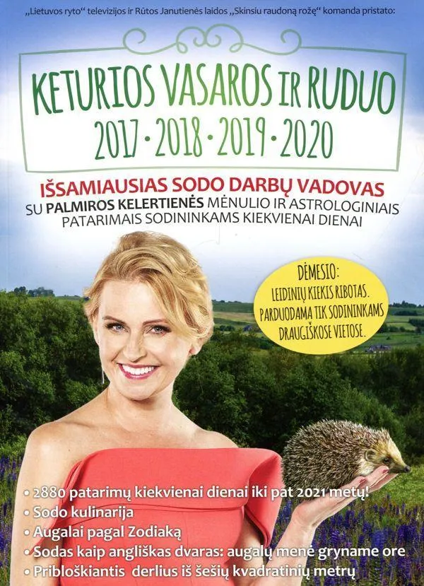Keturios vasaros ir ruduo. Išsamiausias sodininko darbų vadovas iki 2020 metų