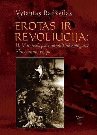 Erotas ir revoliucija: H. Marcuse's psichoanalitinė žmogaus išlaisvinimo vizija