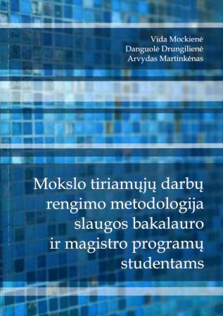 Mokslo tiriamųjų darbų rengimo metodologija slaugos bakalauro ir magistro programų studentams