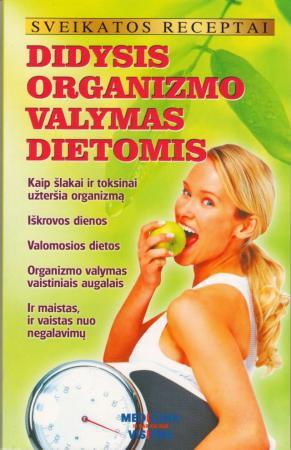 Sveikatos receptai. Didysis organizmo valymas dietomis