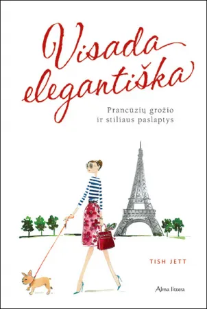 Visada elegantiška. Prancūzių grožio ir stiliaus paslaptys