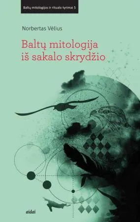 Baltų mitologija iš sakalo skrydžio