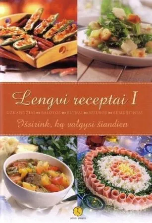 Lengvi receptai I. Išsirink ką valgysi šiandien