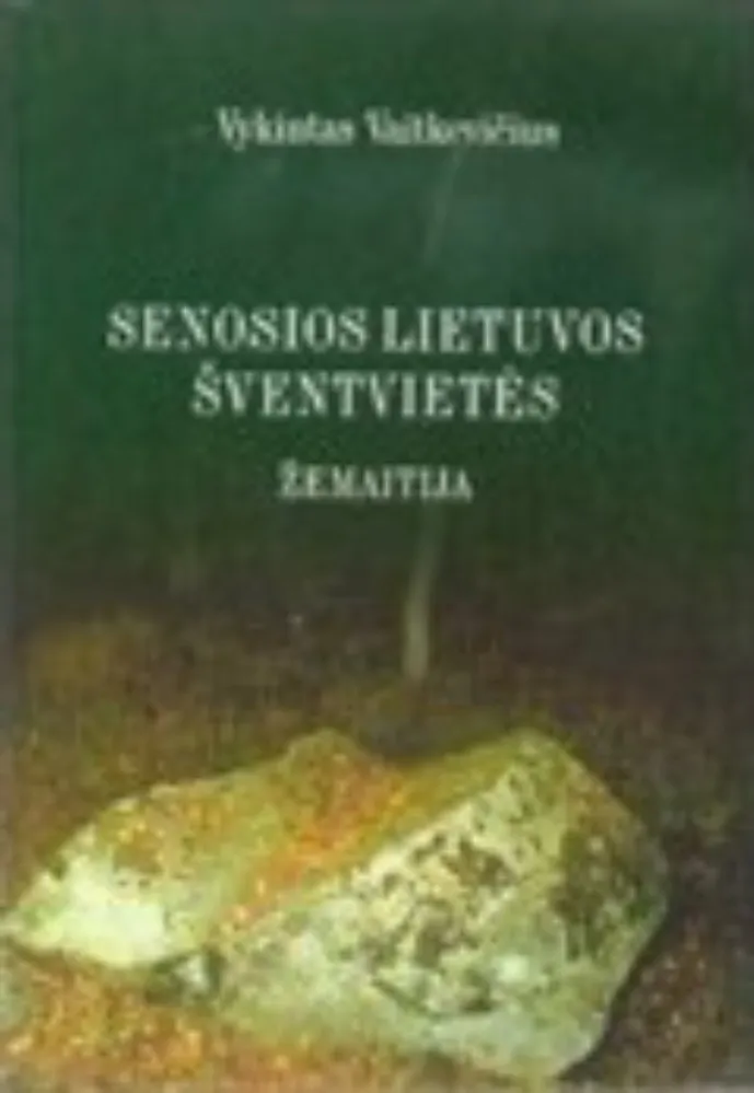 Senosios Lietuvos šventvietės. Žemaitija