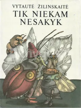 Tik niekam nesakyk