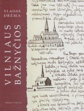 Vilniaus bažnyčios: iš Vlado Drėmos archyvų