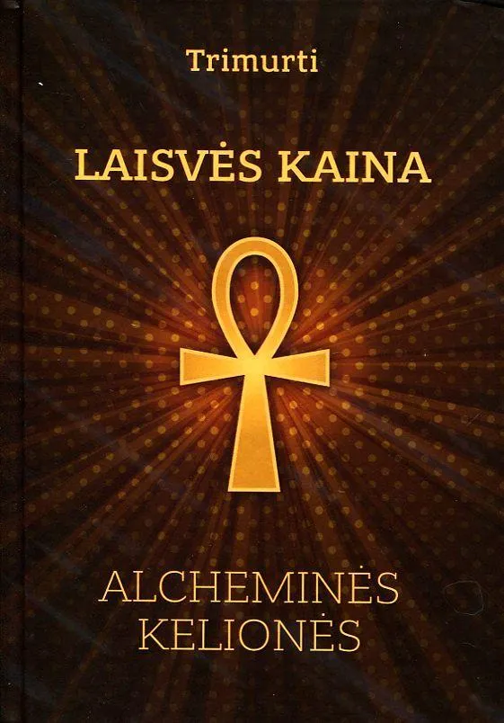 Laisvės kaina. Alcheminės kelionės