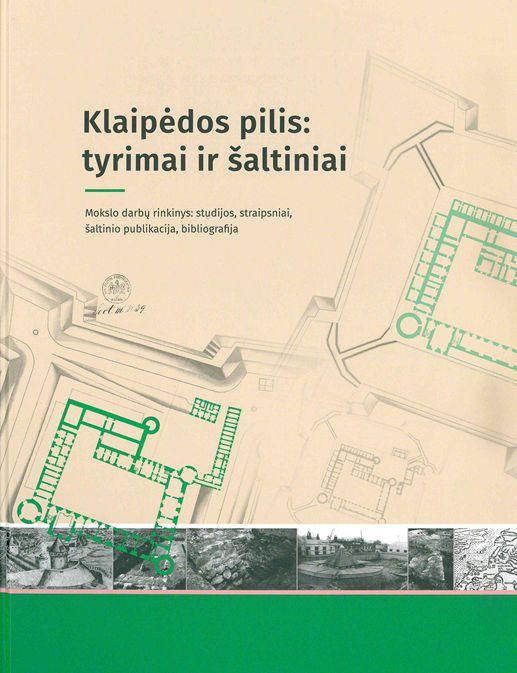 Klaipėdos pilis: tyrimai ir šaltiniai | Castle Klaipėda (Memel): research and sources