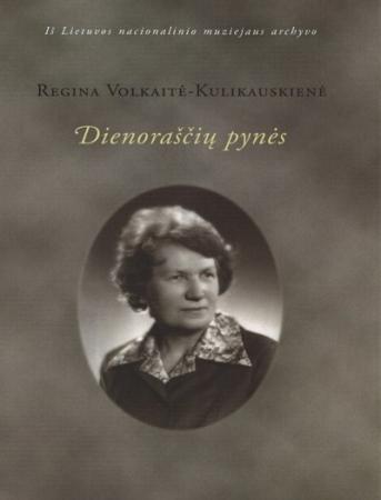 Regina Volkaitė-Kulikauskienė. Dienoraščių pynės
