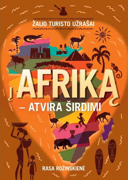 Žalio turisto užrašai: į Afriką – atvira širdimi…