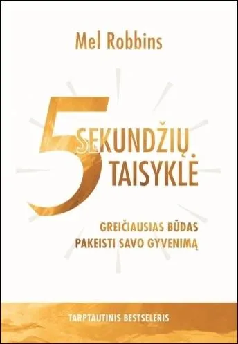 5 sekundžių taisyklė. Greičiausias būdas pakeisti savo gyvenimą