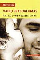 Vaikų seksualumas: tai, ko jums nevalia žinoti