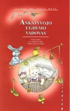 Ankstyvojo ugdymo vadovas. Vaikas iki trejų metų