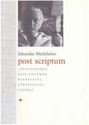 Eduardas Mieželaitis: post scriptum