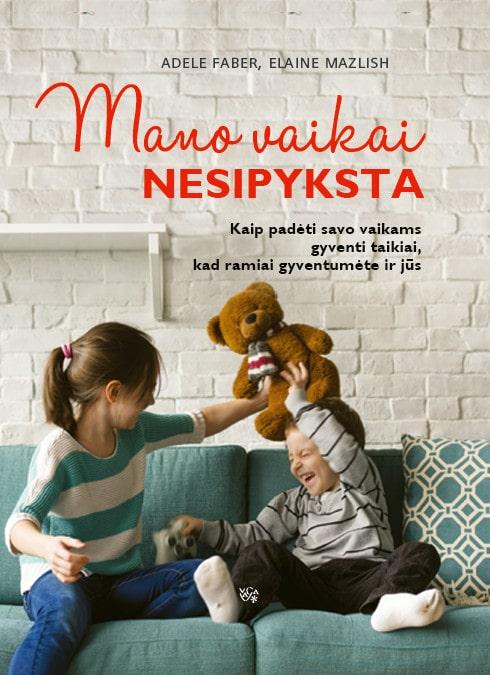 Mano vaikai nesipyksta. Kaip padėti savo vaikams gyventi taikiai, kad ramiai gyventumėte ir jūs