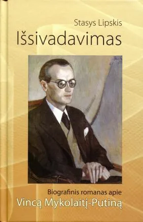 Išsivadavimas. Biografinis romanas apie Vincą Mykolaitį-Putiną