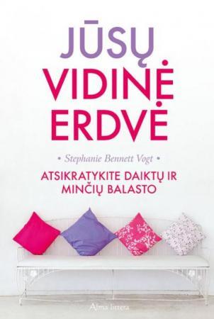 Jūsų vidinė erdvė. Atsikratykite daiktų ir minčių balasto