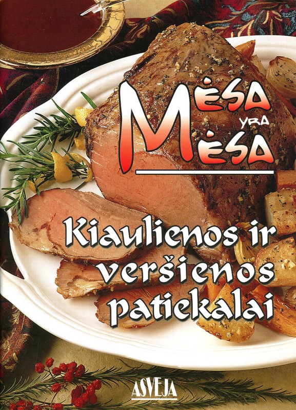 Mėsa yra mėsa. Kiaulienos ir veršienos patiekalai