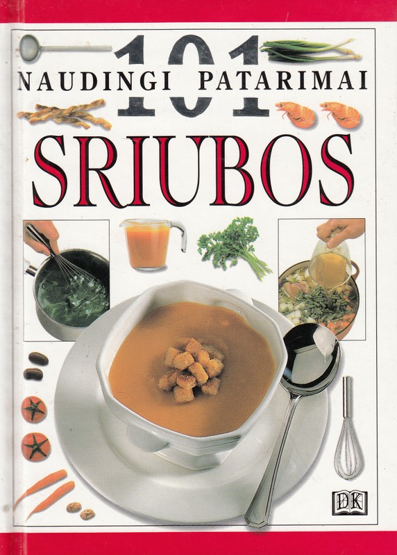 Sriubos. 101 naudingi patarimai