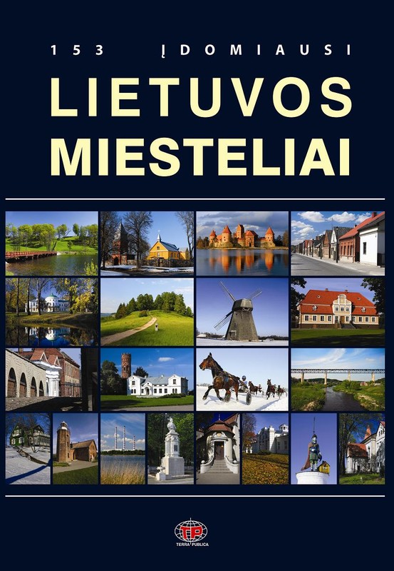 153 įdomiausi Lietuvos miesteliai