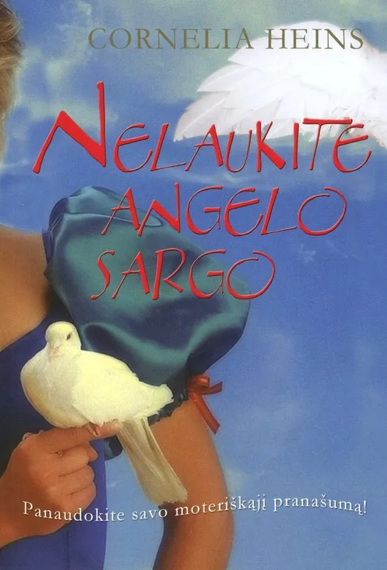 Nelaukite angelo sargo. Panaudokite savo moterišką pranašumą!