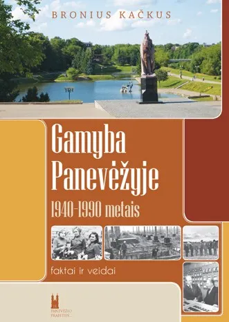 Gamyba Panevėžyje 1940-1990m. Faktai ir veidai