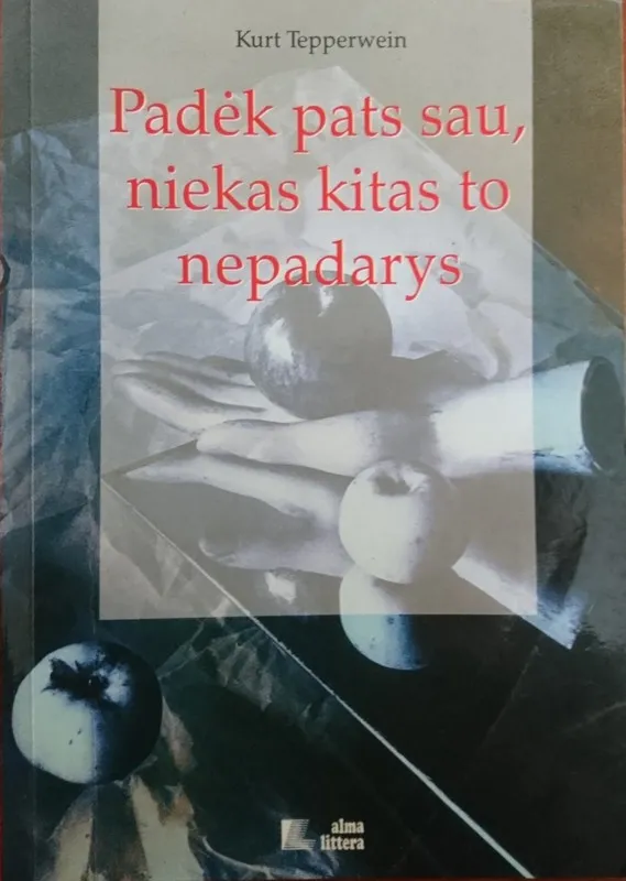 Padėk pats sau, niekas kitas to nepadarys
