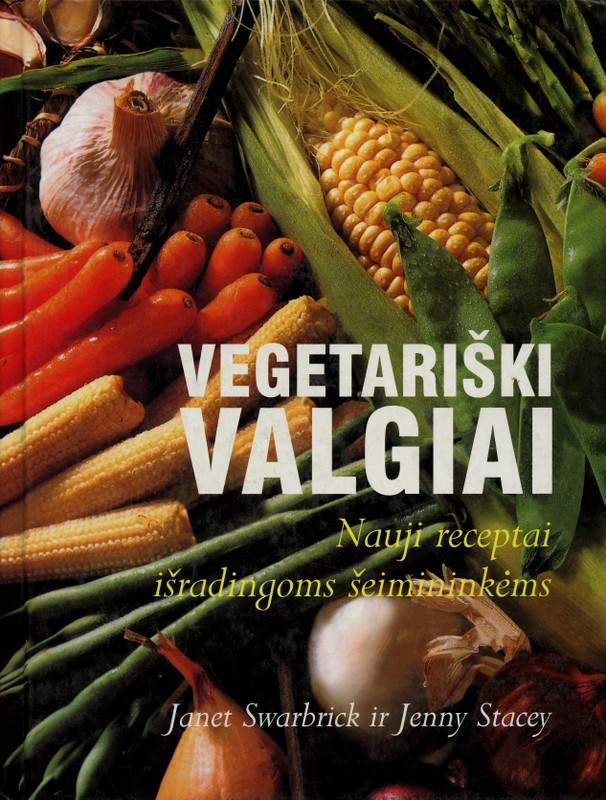 Vegetariški valgiai. Nauji receptai išradingoms šeimininkėms