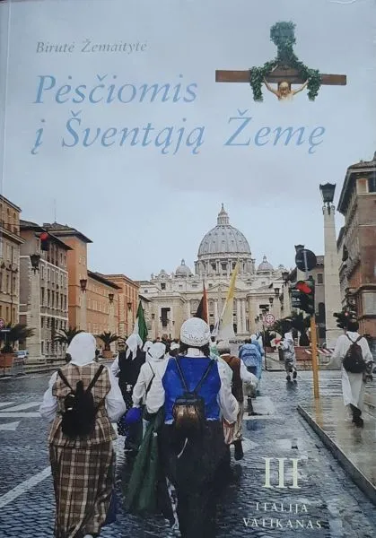 Pėsčiomis į Šventąją Žemę. III tomas