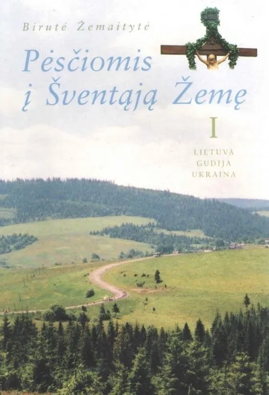 Pėsčiomis į Šventąją Žemę. I tomas