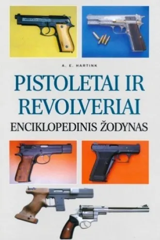 Pistoletai ir revolveriai. Enciklopedinis žodynas