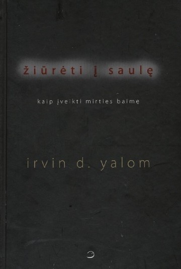 Žiūrėti į saulę. Kaip įveikti mirties baimę