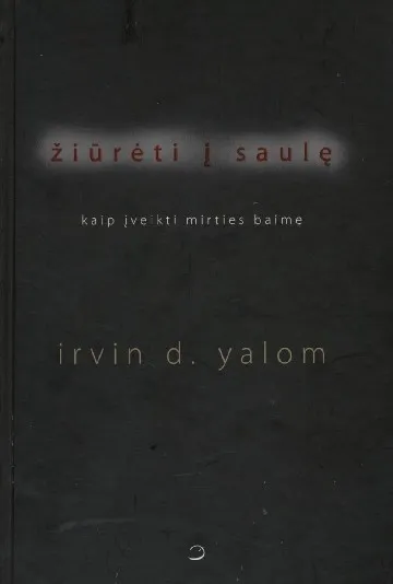 Žiūrėti į saulę. Kaip įveikti mirties baimę