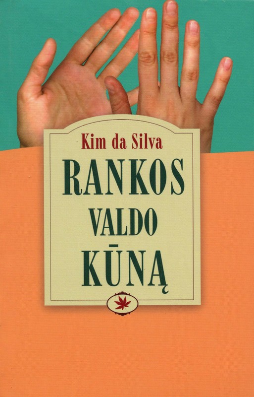 Rankos valdo kūną. Mudros pusiausvyrai atkurti ir sveikatai bei ligai suprasti