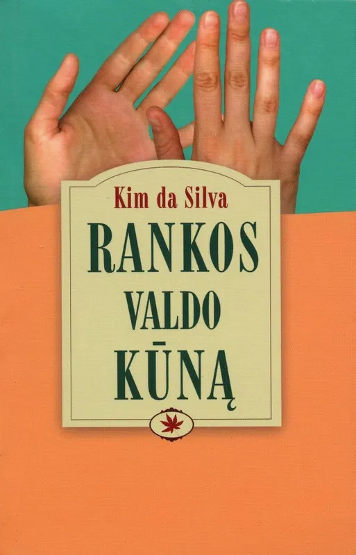 Rankos valdo kūną. Mudros pusiausvyrai atkurti ir sveikatai bei ligai suprasti