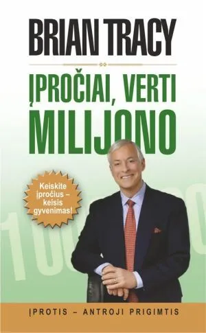 ĮPROČIAI, VERTI MILIJONO. Keiskite įpročius – keisis gyvenimas