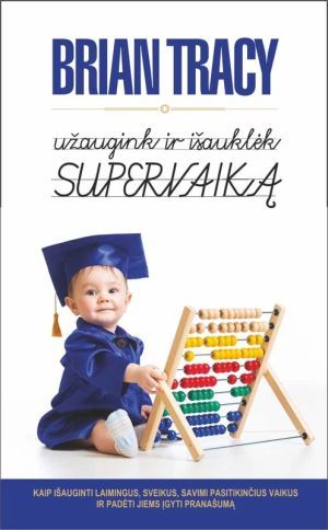 Užaugink ir išauklėk SUPERVAIKĄ